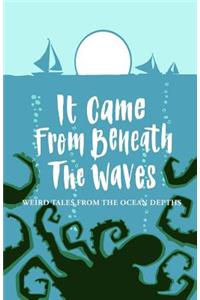 It Came from Beneath the Waves