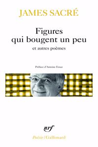 Figures qui bougent un peu et autres poemes