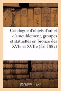 Catalogue d'Objets d'Art Et d'Ameublement, Groupes Et Statuettes En Bronze Des Xvie Et Xviie Siècles