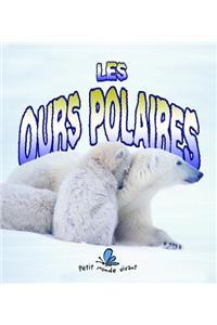 Les Ours Polaires = The Life Cycle of a Polar Bear