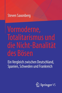 Vormoderne, Totalitarismus Und Die Nicht-Banalität Des Bösen