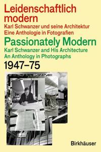 Leidenschaftlich Modern - Karl Schwanzer Und Seine Architektur / Passionately Modern - Karl Schwanzer and His Architecture