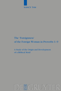 'Foreignness' of the Foreign Woman in Proverbs 1-9