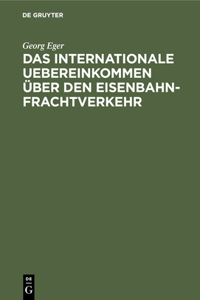 Das Internationale Uebereinkommen Über Den Eisenbahn-Frachtverkehr