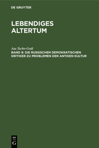 Die Russischen Demokratischen Kritiker Zu Problemen Der Antiken Kultur