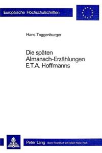 Die Spaeten Almanach-Erzaehlungen E.T.A. Hoffmanns
