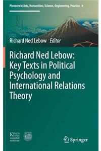 Richard Ned Lebow: Key Texts in Political Psychology and International Relations Theory