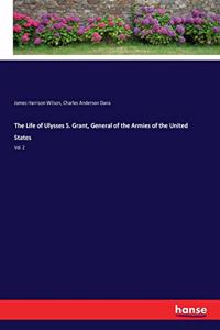 The Life of Ulysses S. Grant, General of the Armies of the United States