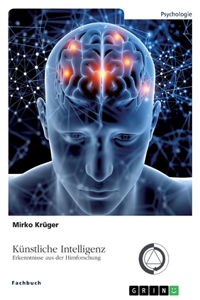 Künstliche Intelligenz. Erkenntnisse aus der Hirnforschung