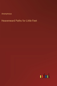 Heavenward Paths for Little Feet