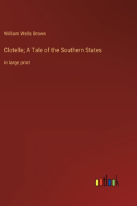 Clotelle; A Tale of the Southern States