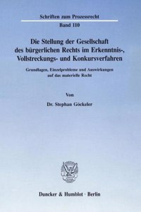 Die Stellung Der Gesellschaft Des Burgerlichen Rechts Im Erkenntnis-, Vollstreckungs- Und Konkursverfahren