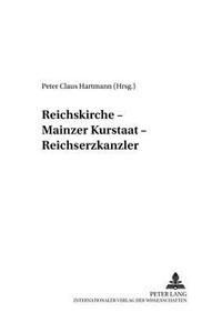 Reichskirche - Mainzer Kurstaat - Reichserzkanzler