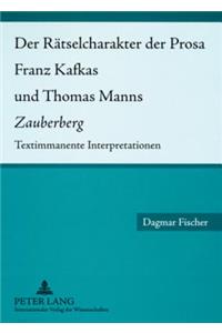 Raetselcharakter Der Prosa Franz Kafkas Und Thomas Manns «Zauberberg»: Textimmanente Interpretationen