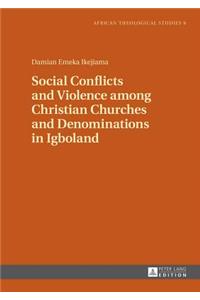 Social Conflicts and Violence among Christian Churches and Denominations in Igboland