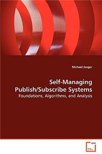 Self-Managing Publish/Subscribe Systems