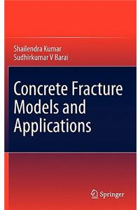 Concrete Fracture Models and Applications