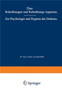 Über Ruheübungen Und Ruheübungs-Apparate. Zur Psychologie Und Hygiene Des Denkens