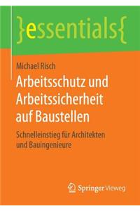 Arbeitsschutz und Arbeitssicherheit auf Baustellen