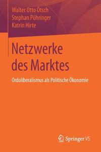 Netzwerke Des Marktes: Ordoliberalismus ALS Politische Ökonomie
