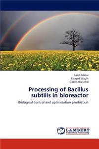 Processing of Bacillus Subtilis in Bioreactor