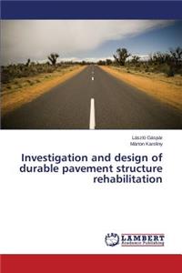 Investigation and design of durable pavement structure rehabilitation