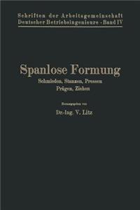 Spanlose Formung