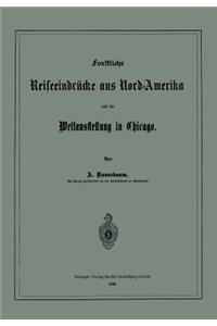 Forstliche Reiseeindrücke Aus Nord-Amerika Und Die Weltausstellung in Chicago