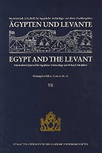 Agypten Und Levante /Egypt and the Levant 7. Internationale Zeitschrift Fur Agyptische Archaologie Und Deren Nachbargebiete /International Journal for Egyptian Archaeology and Related Disciplines