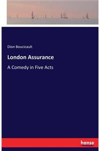 London Assurance: A Comedy in Five Acts