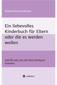 Ein liebevolles Kinderbuch für Eltern oder die es werden wollen