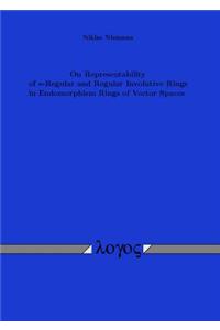 On Representability of *-Regular and Regular Involutive Rings in Endomorphism Rings of Vector Spaces