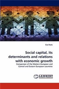 Social capital, its determinants and relations with economic growth