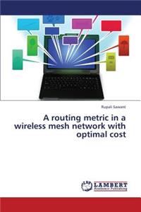 routing metric in a wireless mesh network with optimal cost