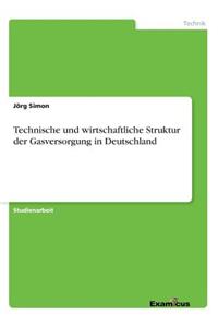 Technische und wirtschaftliche Struktur der Gasversorgung in Deutschland