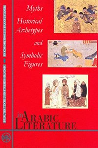 Myths, Historical Archetypes and Symbolic Figures in Arabic Literature