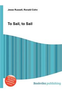 To Sail, to Sail