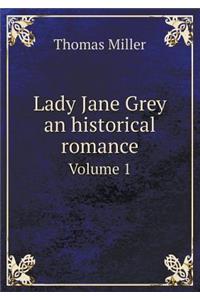 Lady Jane Grey an historical romance Volume 1