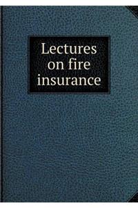 Lectures on fire insurance
