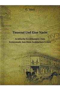Tausend Und Eine Nacht Arabische Erzählungen Zum Erstenmale Aus Dem Arabischen Urtext