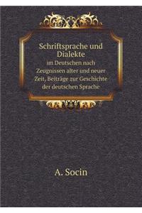 Schriftsprache Und Dialekte Im Deutschen Nach Zeugnissen Alter Und Neuer Zeit, Beiträge Zur Geschichte Der Deutschen Sprache