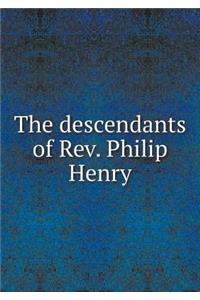 The Descendants of Rev. Philip Henry