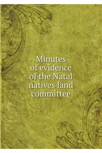 Minutes of evidence of the Natal natives land committee
