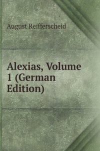 Alexias, Volume 1 (German Edition)