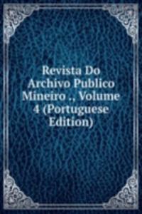 Revista Do Archivo Publico Mineiro ., Volume 4 (Portuguese Edition)