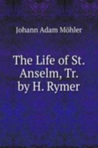 Life of St. Anselm, Tr. by H. Rymer