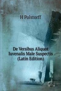 De Versibus Aliquot Iuvenalis Male Suspectis