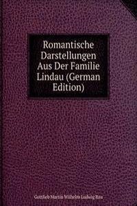 Romantische Darstellungen Aus Der Familie Lindau (German Edition)