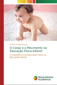 O Corpo e o Movimento na Educação Física Infantil