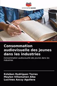 Consommation audiovisuelle des jeunes dans les industries